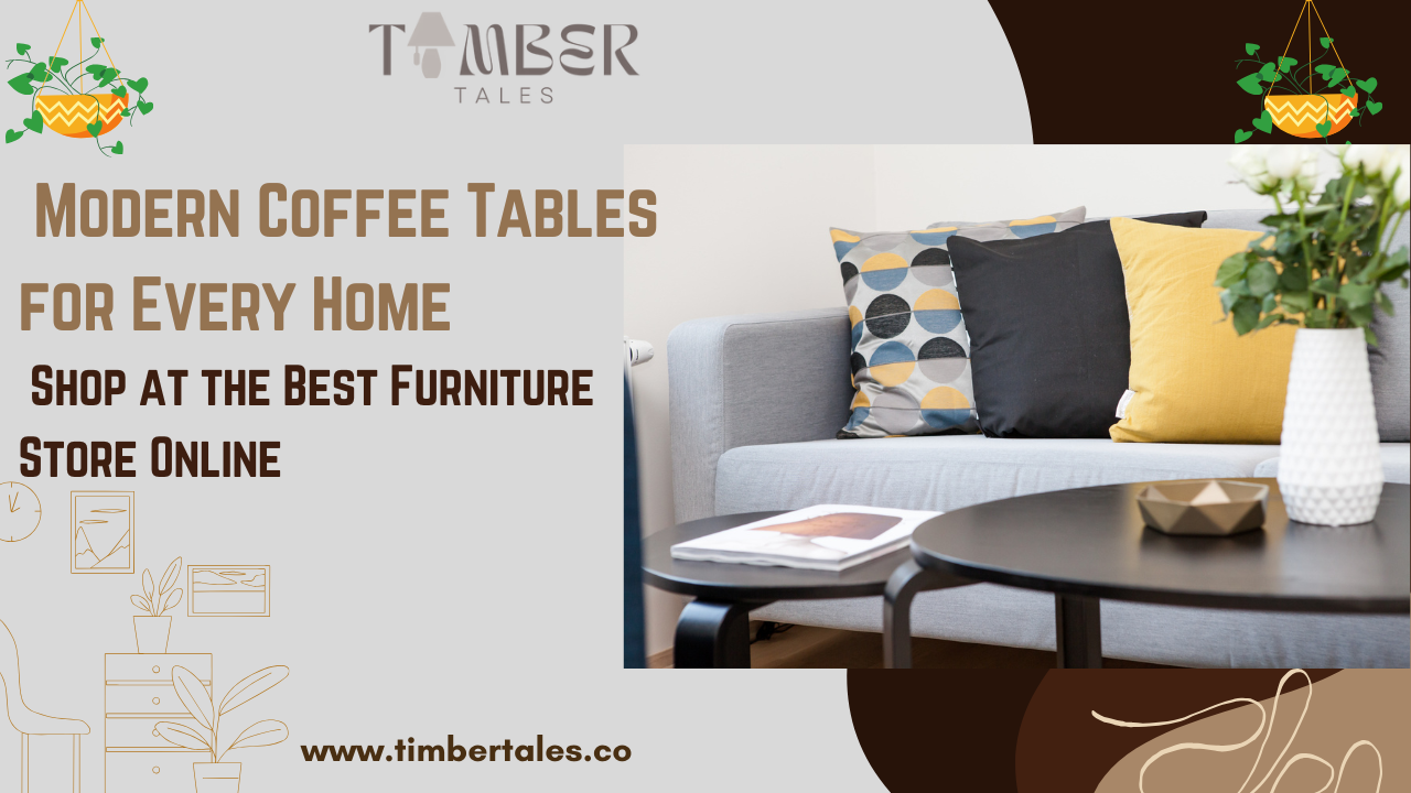 Modern Coffee Tables for Every Home – Shop at the Best Furniture Store Online
